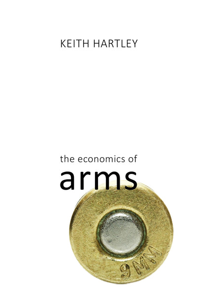 The Economics of Arms (The Economics of Big Business)