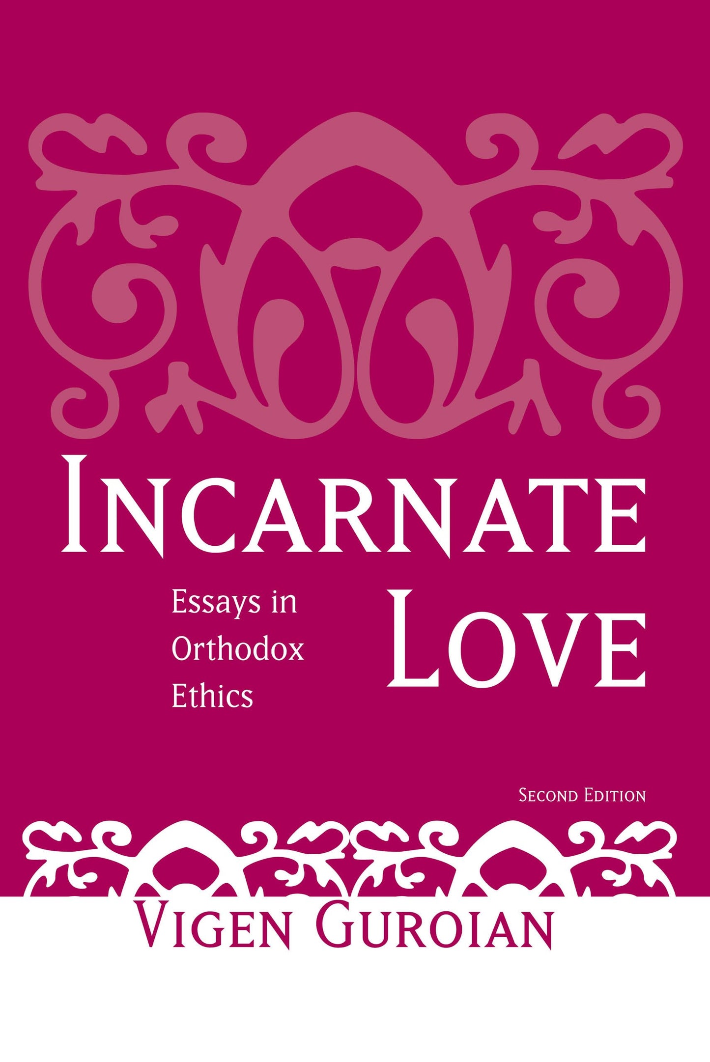 Incarnate Love: Essays in Orthodox Ethics, Second Edition by