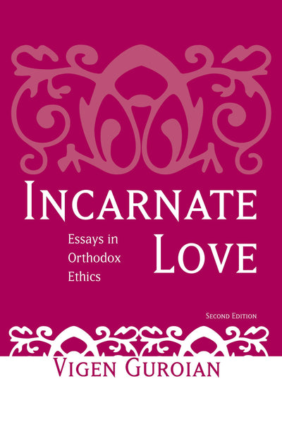 Incarnate Love: Essays in Orthodox Ethics, Second Edition by