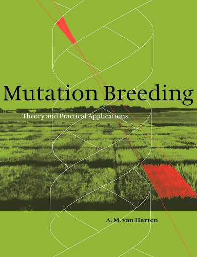 Mutation Breeding: Theory and Practical Applications