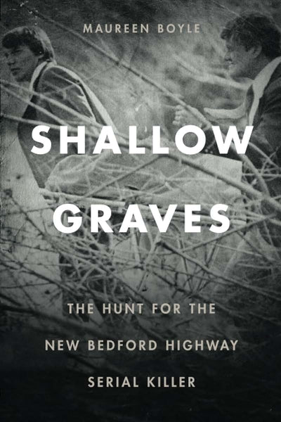 Shallow Graves: The Hunt for the New Bedford Highway Serial Killer