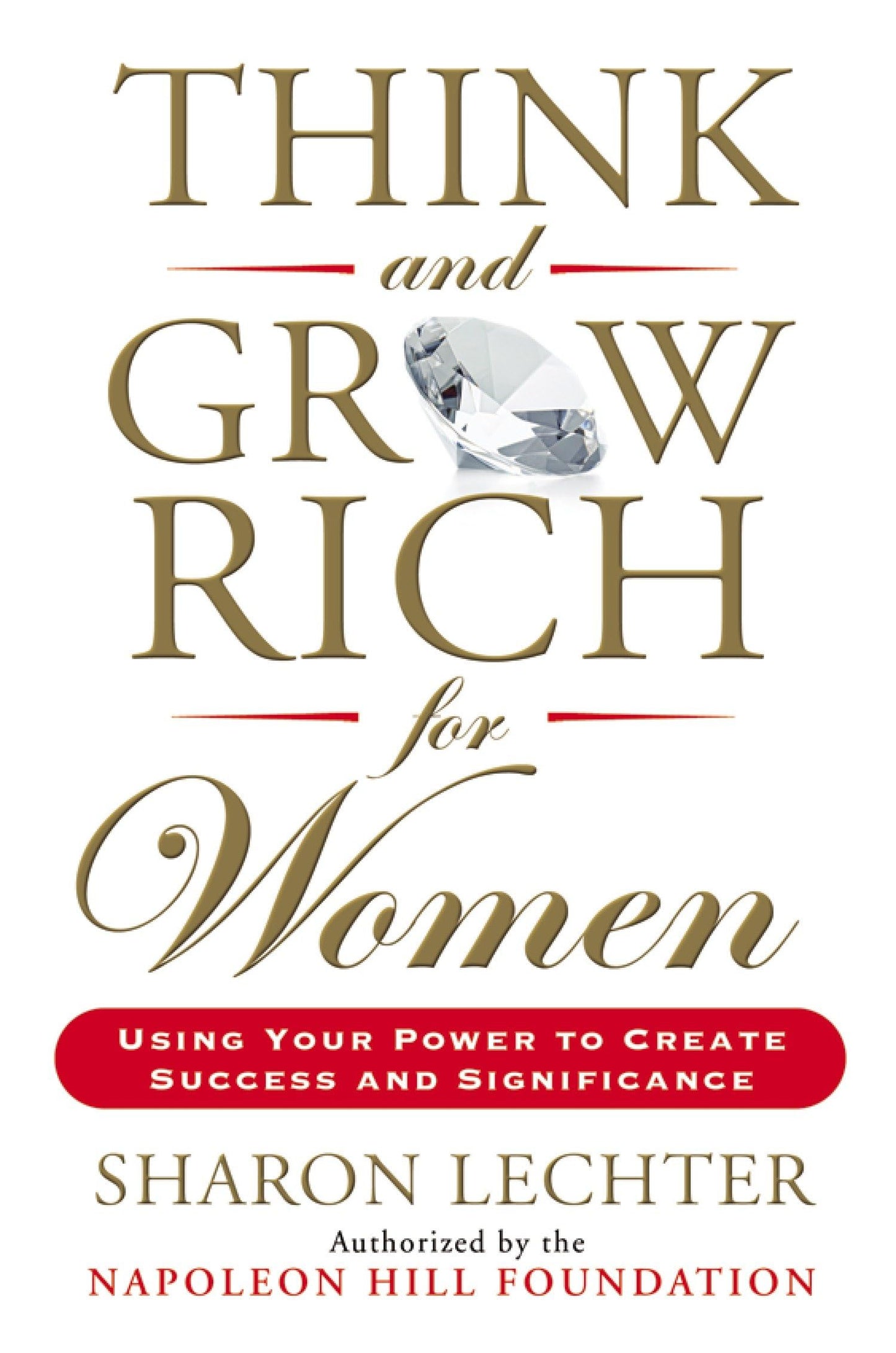 Think and Grow Rich for Women: Using Your Power to Create Su