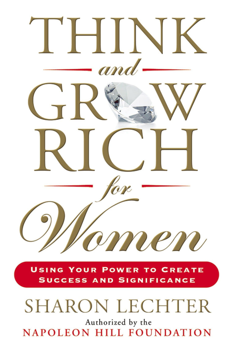 Think and Grow Rich for Women: Using Your Power to Create Su