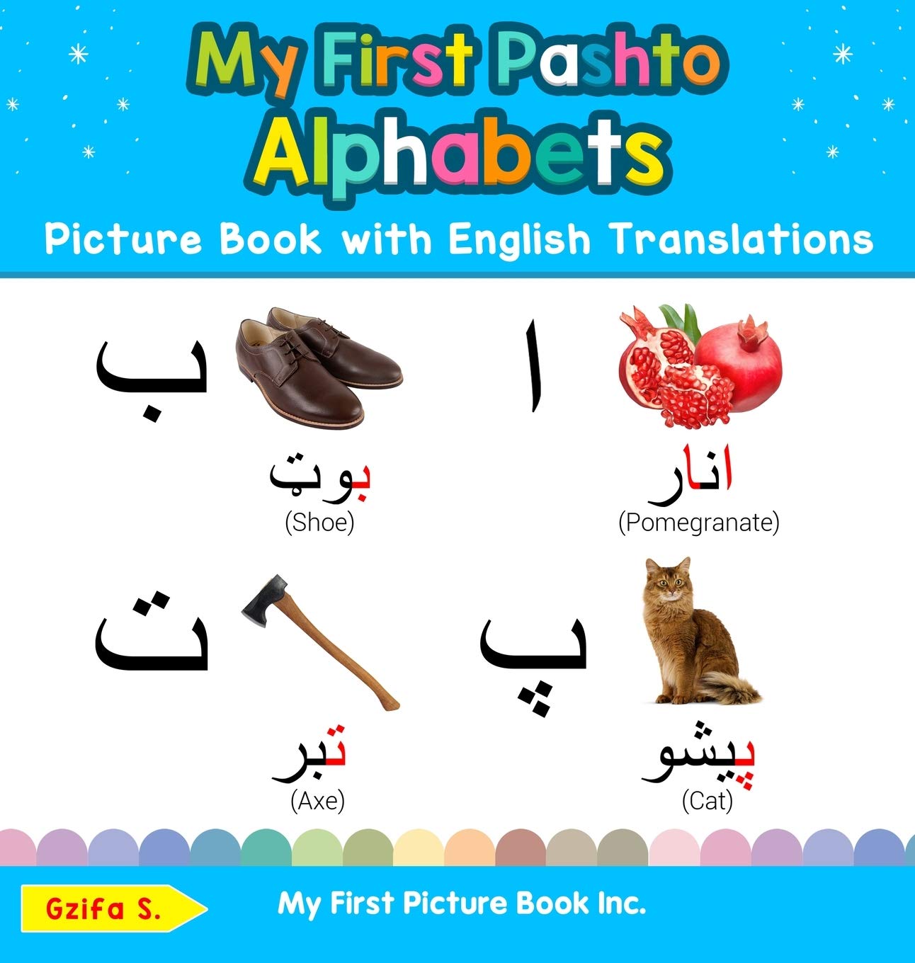 My First Pashto Alphabets Picture Book with English Translations: Bilingual Early Learning & Easy Teaching Pashto Books for Kids (Teach & Learn Basic Pashto Words for Children)