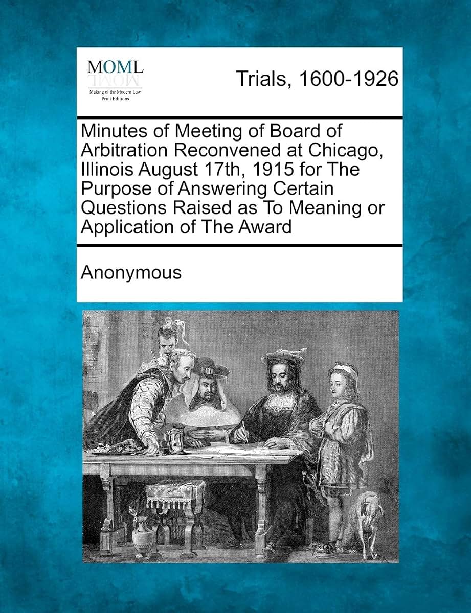 Minutes of Meeting of Board of Arbitration Reconvened at Chicago, Illinois August 17th, 1915 for the Purpose of Answering Certain Questions Raised as
