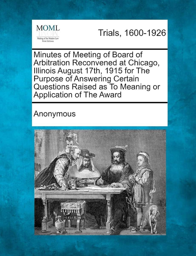 Minutes of Meeting of Board of Arbitration Reconvened at Chicago, Illinois August 17th, 1915 for the Purpose of Answering Certain Questions Raised as