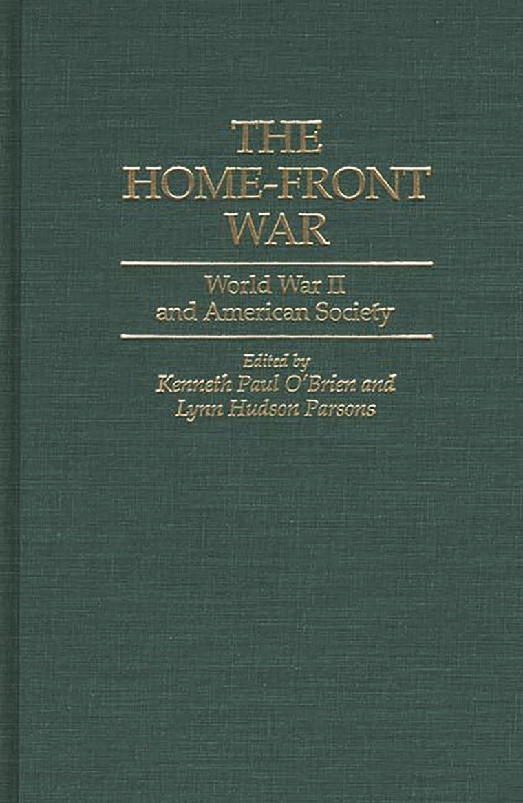 The Home-Front War: World War II and American Society (Contributions in American History)