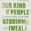 Our Kind of People: A Continent's Challenge, A Country's Hope