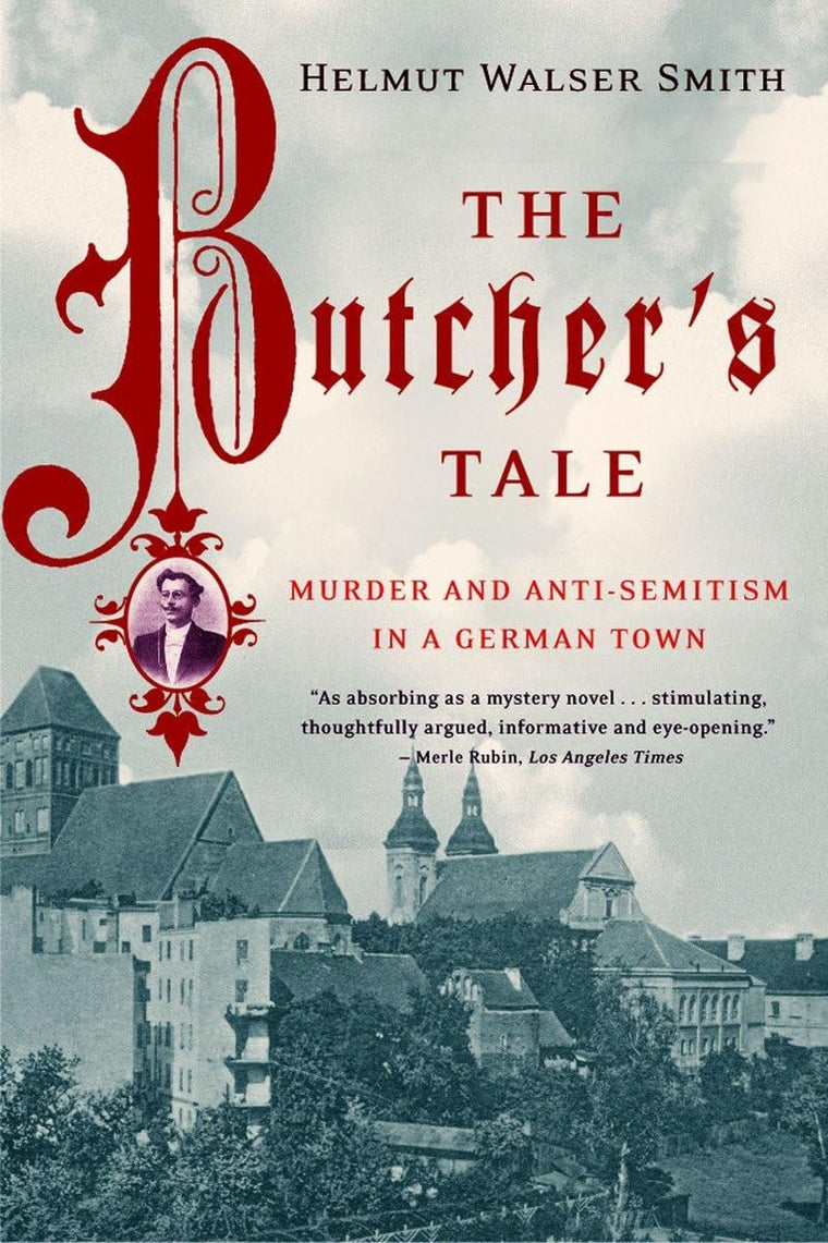 The Butcher's Tale: Murder and Anti-Semitism in a German Tow