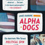 Alpha Dogs: The Americans Who Turned Political Spin into a Global Business