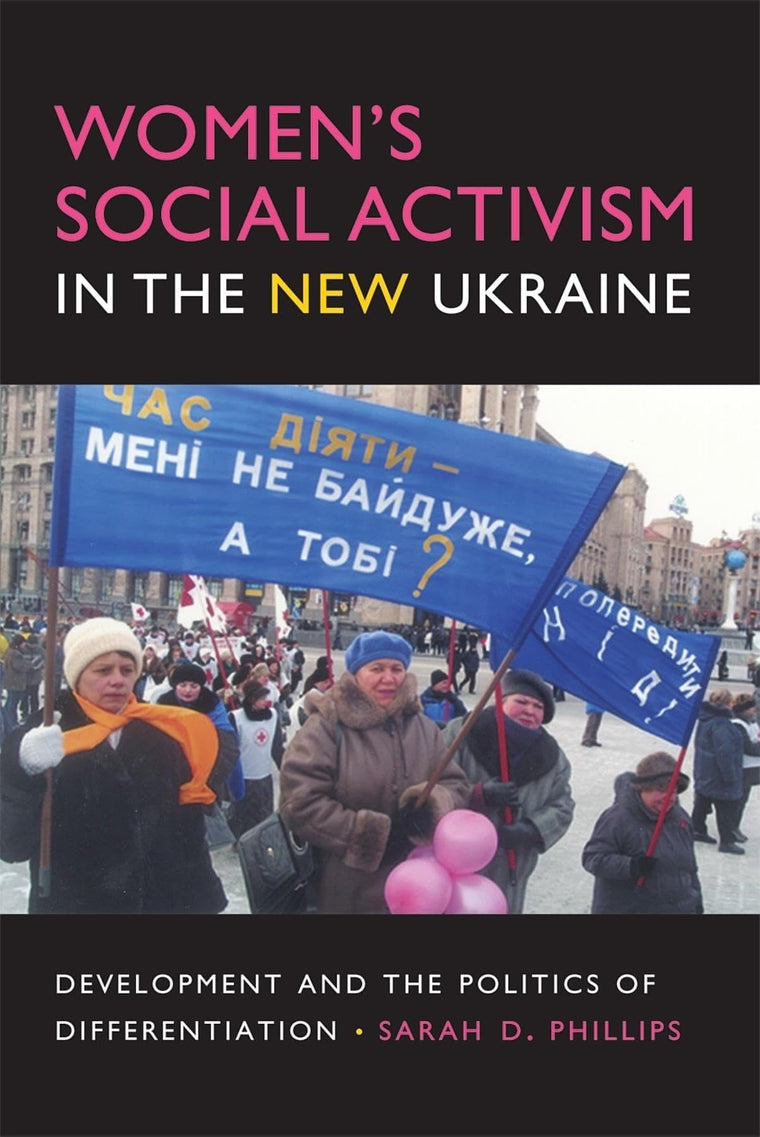 Women's Social Activism in the New Ukraine: Development and the Politics of Differentiation (New Anthropologies of Europe)
