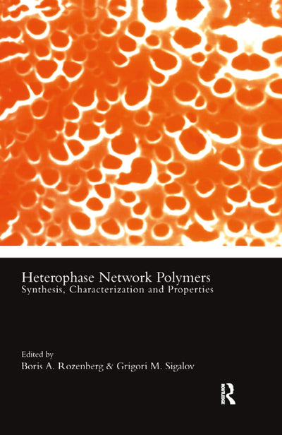 Heterophase Network Polymers: Synthesis, Characterization, and Properties (Polymer Chemistry & Physics S)