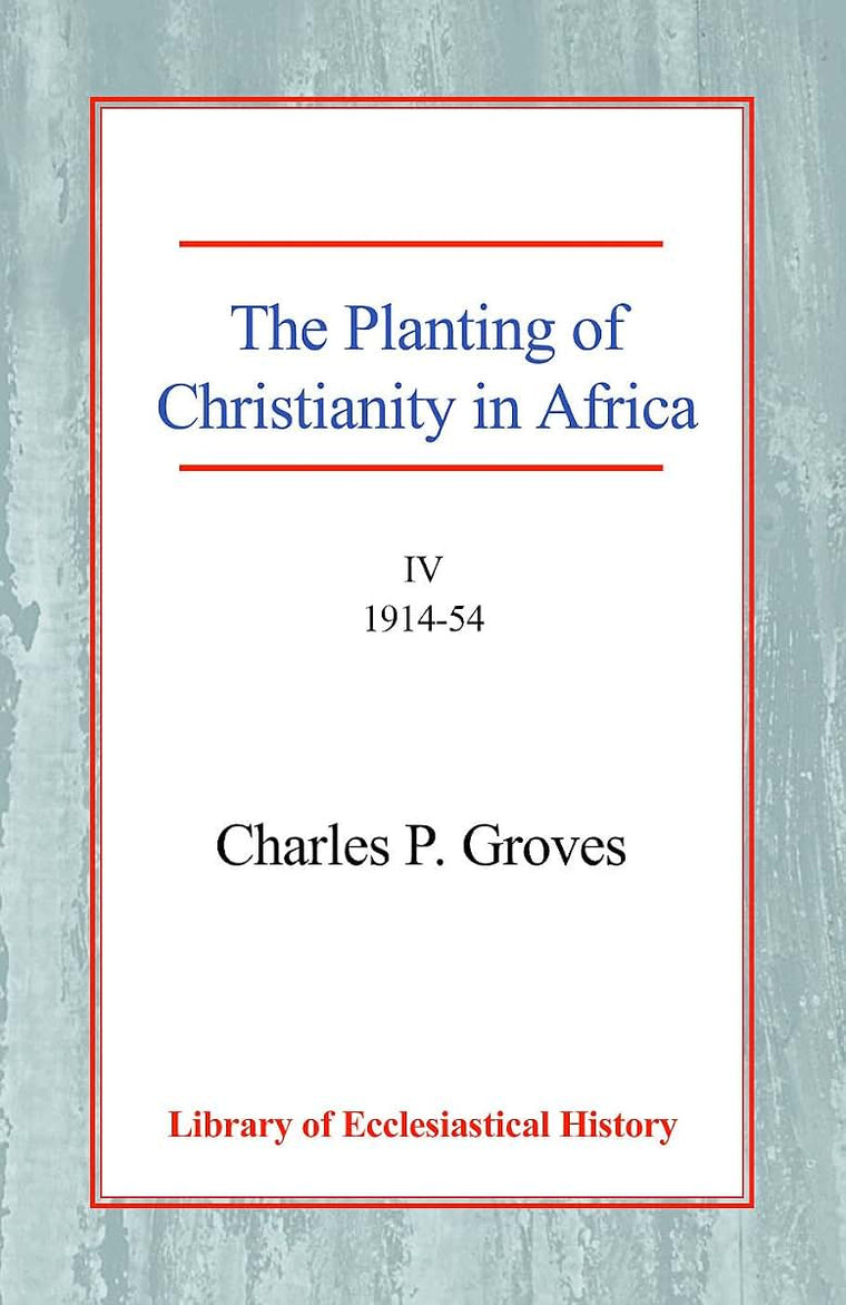 The Planting of Christianity in Africa (Library of Ecclesiastical History)