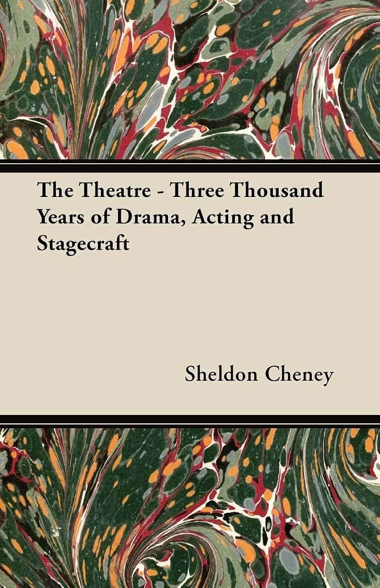The Theatre - Three Thousand Years of Drama, Acting and Stagecraft