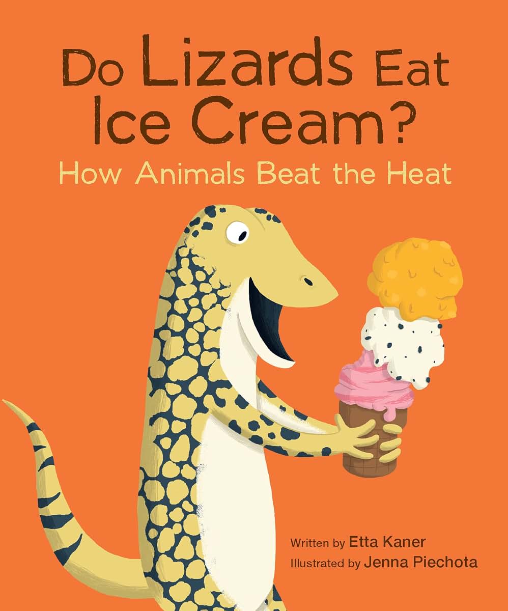 Do Lizards Eat Ice Cream?: How Animals Beat the Heat (Do Animals?, 2)