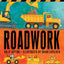 Roadwork: (A Rhyming Construction Book with Trucks, Machines, and Noisy Vehicles for Babies, Toddlers, Preschoolers, and Kids Ages 2-5) (Construction Crew)