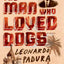 The Man Who Loved Dogs: A Novel