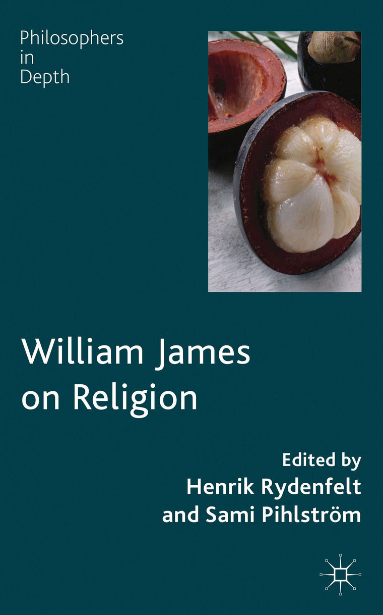 William James on Religion (Philosophers in Depth)
