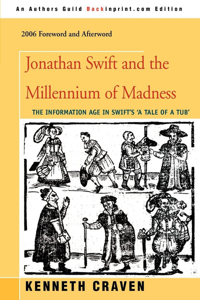 JONATHAN SWIFT AND THE MILLENNIUM OF MADNESS: The Information Age in Swift's 'A Tale of a Tub' (Brill's Studies in Intellectual History)