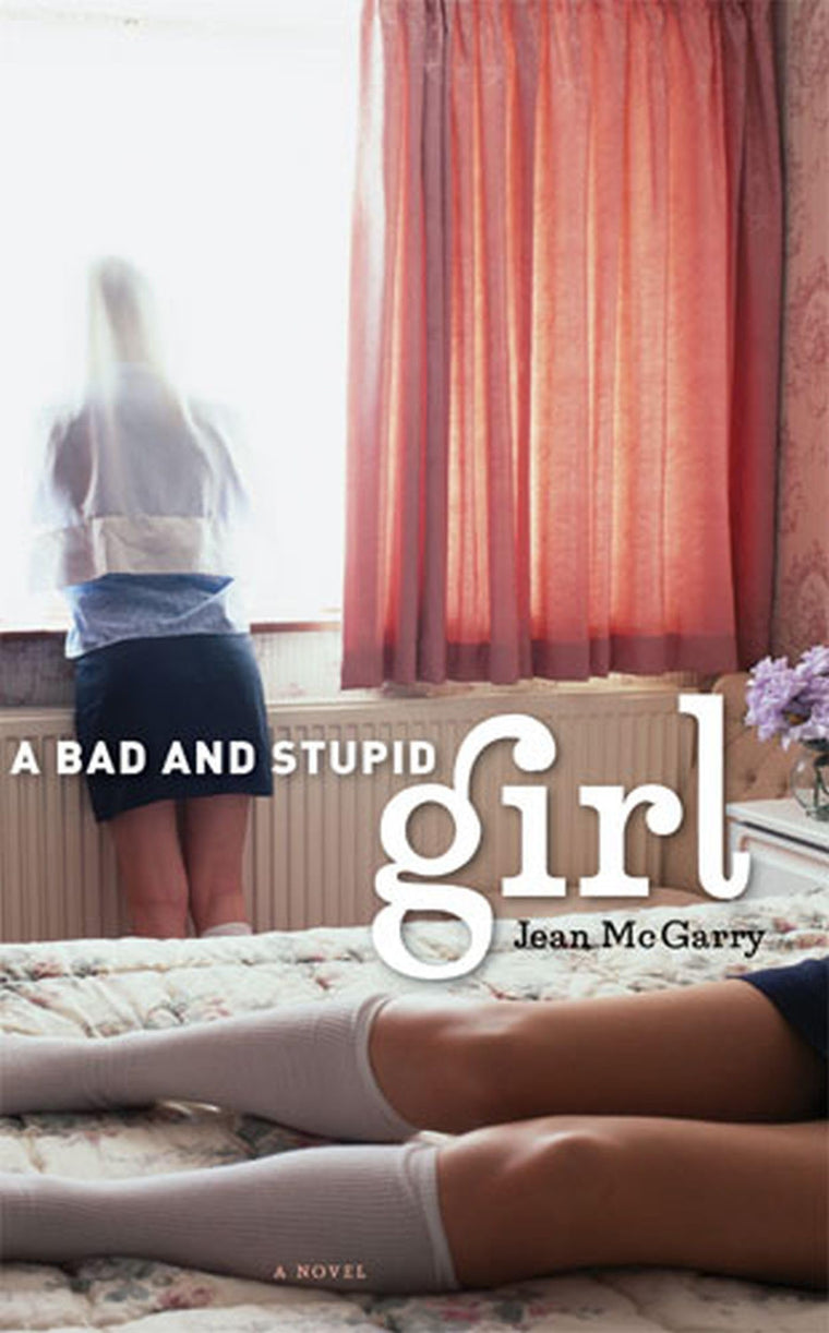 A Bad and Stupid Girl (Michigan Literary Fiction Awards)