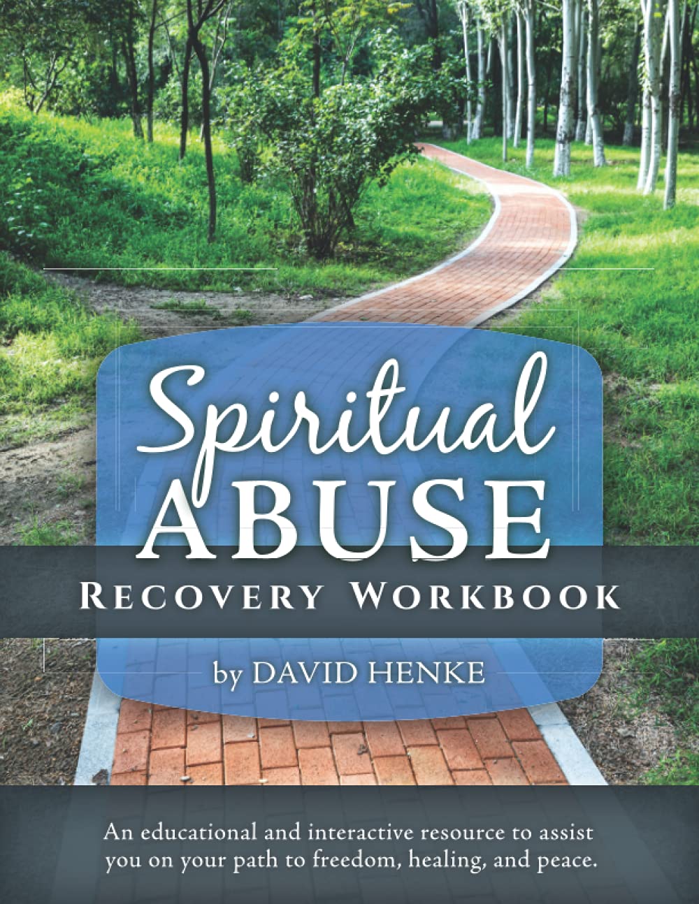 Spiritual Abuse Recovery Workbook: An educational and interactive resource to assist you on your path to freedom, healing, and peace.