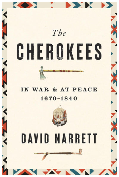 The Cherokees: In War and at Peace, 1670-1840
