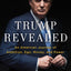 Trump Revealed: An American Journey of Ambition, Ego, Money, and Power