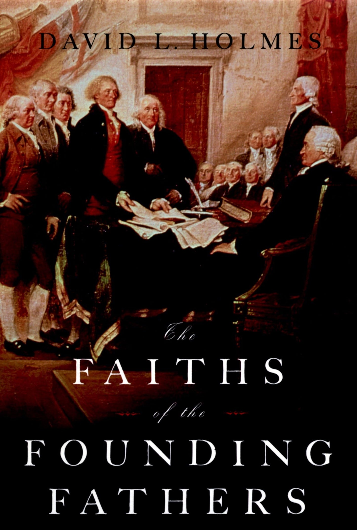 The Faiths of the Founding Fathers by Holmes, David L.