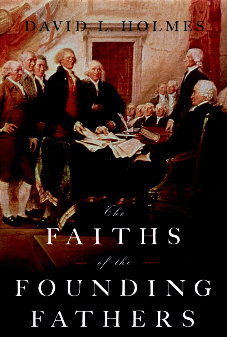 The Faiths of the Founding Fathers by Holmes, David L.
