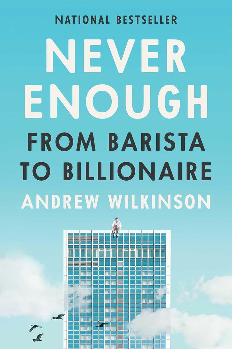 Never Enough: From Barista to Billionaire by Wilkinson, Andr
