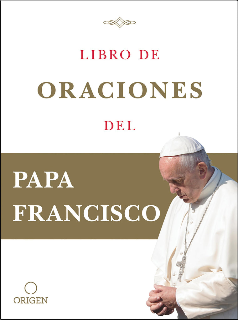 Libro de oraciones del Papa Francisco / Prayer. Breathing life, daily (Spanish Edition)