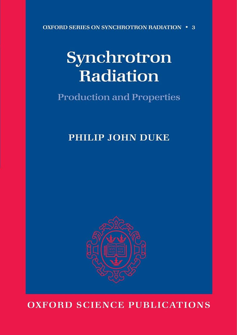 Synchrotron Radiation: Production and Properties (Oxford Series on Synchrotron Radiation)