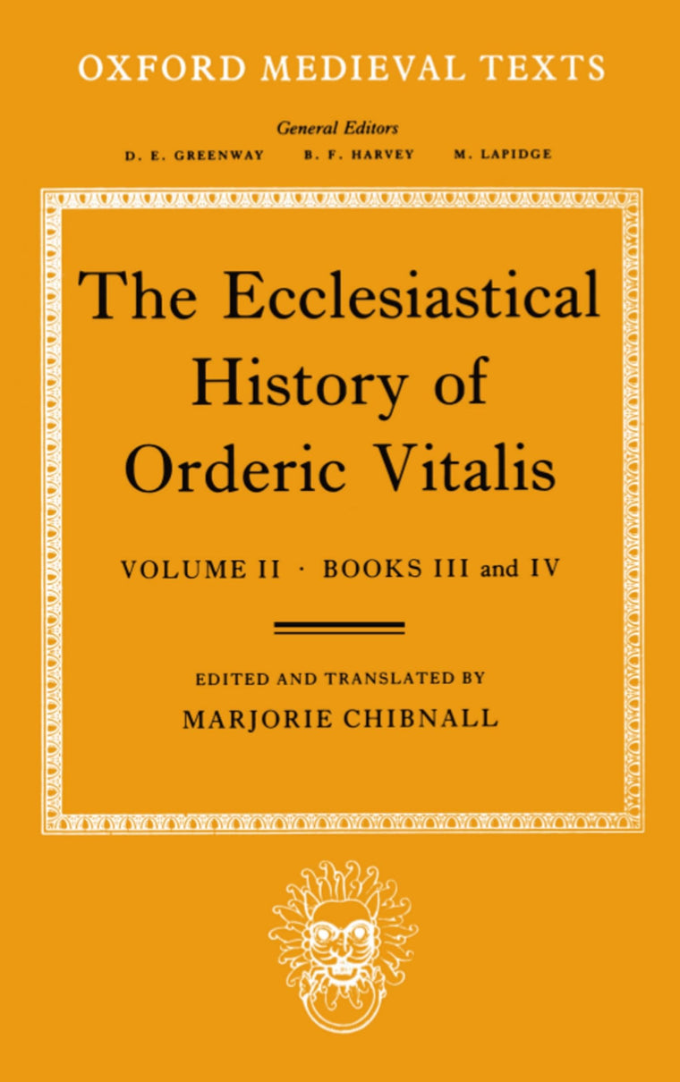 The Ecclesiastical History of Orderic Vitalis: Volume 2: Books III and IV (Oxford Medieval Texts)