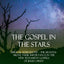 The Gospel in the Stars: Biblical Astronomy; The Heavens Above, Their Importance in the New Testament Gospels of Jesus Christ (Hardcover)