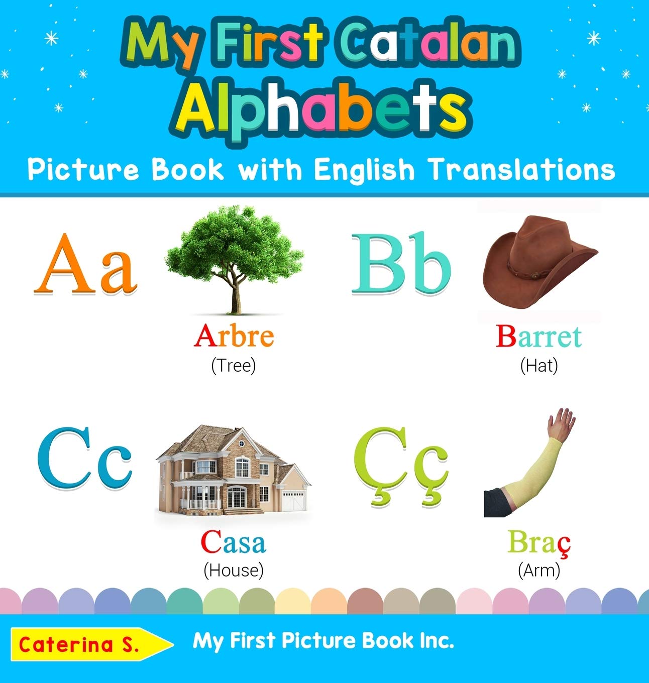 My First Catalan Alphabets Picture Book with English Translations: Bilingual Early Learning & Easy Teaching Catalan Books for Kids (Teach & Learn Basic Catalan Words for Children)
