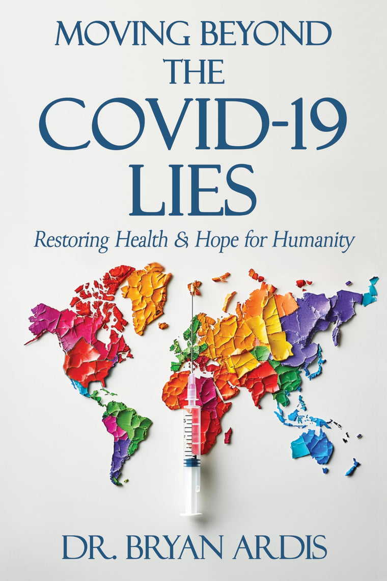 Moving Beyond the COVID-19 Lies: Restoring Health & Hope