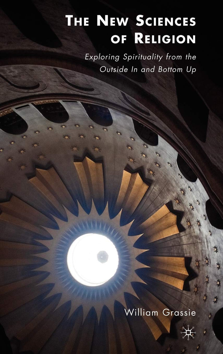 The New Sciences of Religion: Exploring Spirituality from the Outside In and Bottom Up