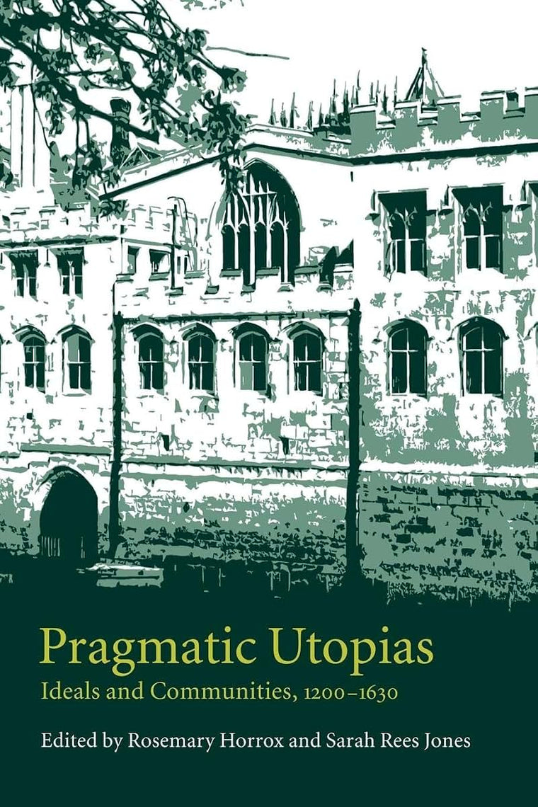 Pragmatic Utopias: Ideals and Communities, 1200-1630