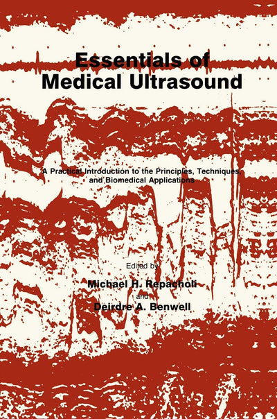 Essentials of Medical Ultrasound: A Practical Introduction to the Principles, Techniques, and Biomedical Applications (Medical Methods)