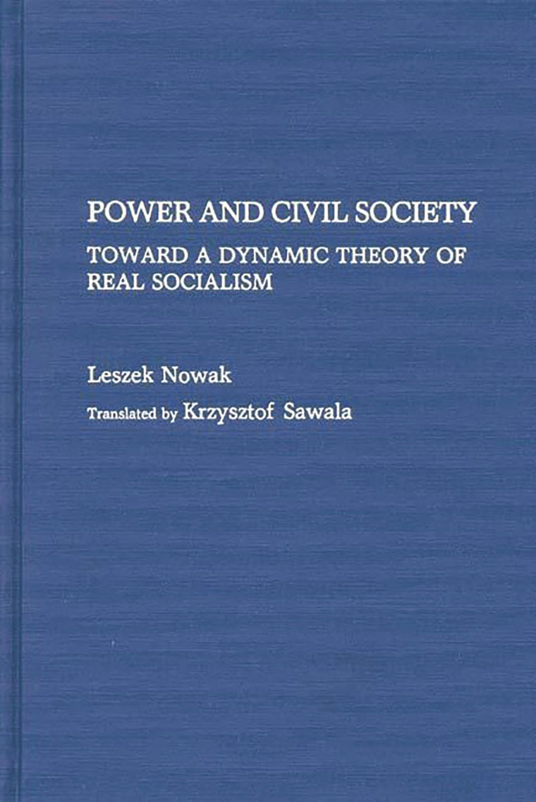 Power and Civil Society: Toward a Dynamic Theory of Real Socialism (Contributions in Political Science)