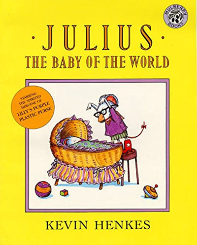 Julius, the Baby of the World: A Funny Classic Picture Book About Big Sister Jealousy and Family Love for Kids (Ages 4-8)