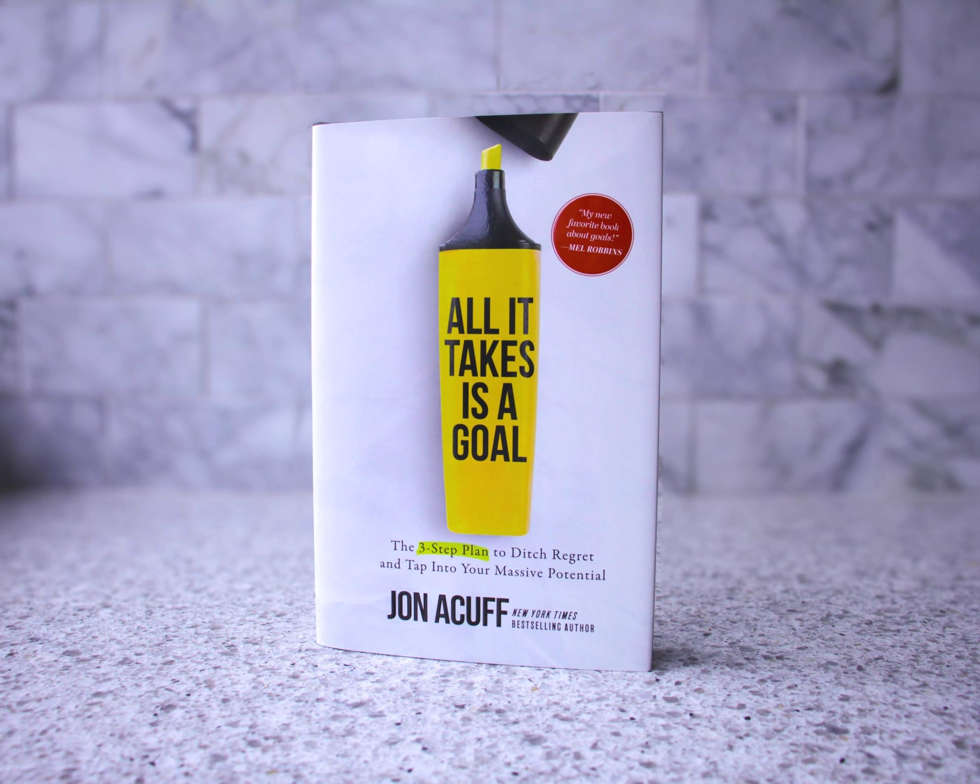 All It Takes Is a Goal: The 3-Step Plan to Ditch Regret and Tap Into Your Massive Potential