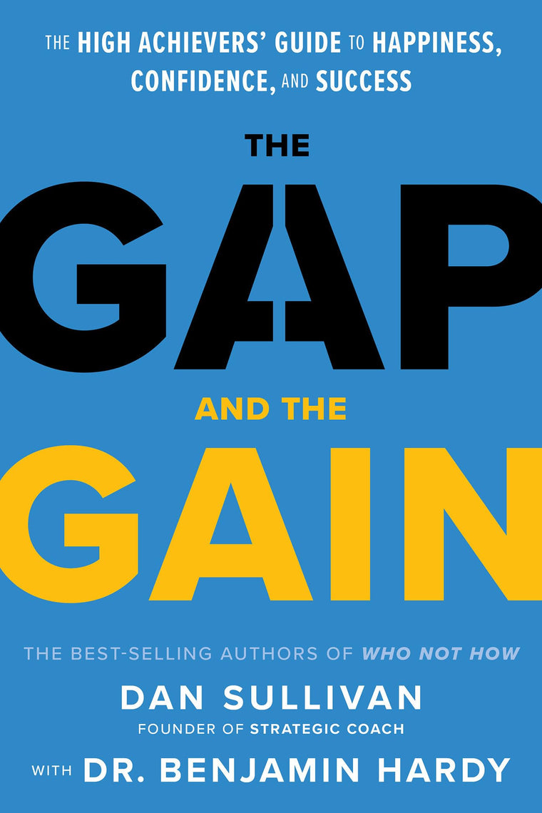The Gap and The Gain: The High Achievers' Guide to Happiness