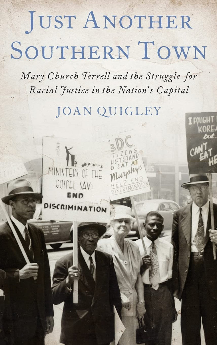 Just Another Southern Town: Mary Church Terrell and the Struggle for Racial Justice in the Nation's Capital