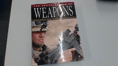 The Encyclopedia of Weapons: From World War II to the Present Day