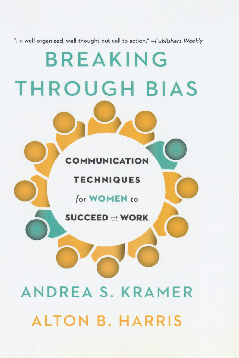 Breaking Through Bias: Communication Techniques for Women to Succeed at Work