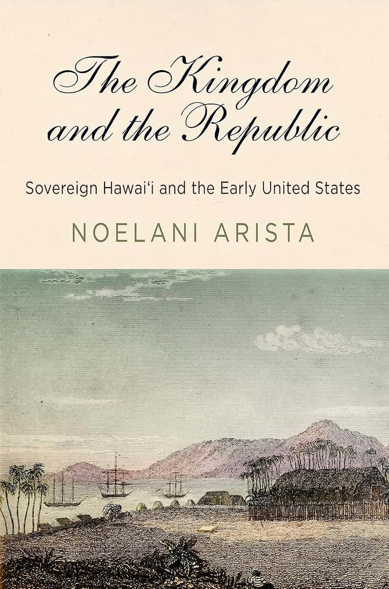 The Kingdom and the Republic: Sovereign Hawai?i and the Early United States (America in the Nineteenth Century)