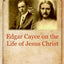 Edgar Cayce on the Life of Jesus Christ