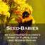 Seed-Babies: An Illustrated Children's Story of Plants, Eggs and Seeds in Nature
