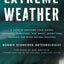 Extreme Weather: A Guide To Surviving Flash Floods, Tornadoes, Hurricanes, Heat Waves, Snowstorms, Tsunamis and Other Natural Disasters (MacSci)